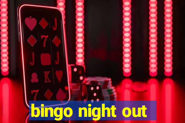 bingo night out