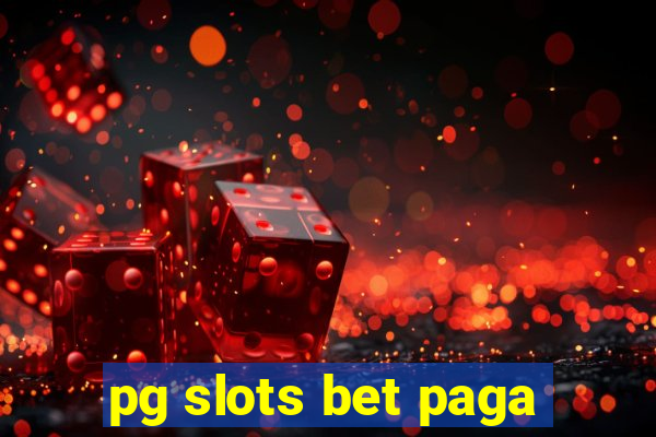 pg slots bet paga