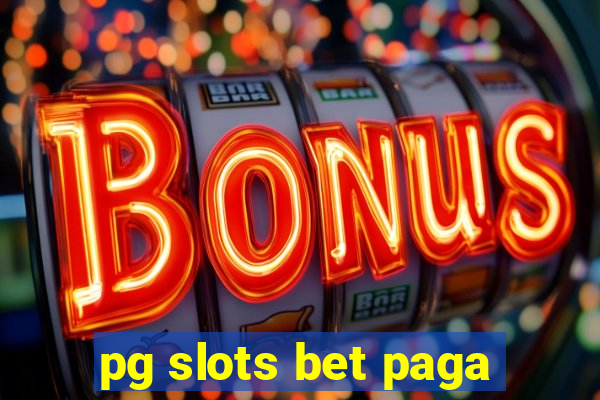 pg slots bet paga