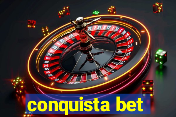 conquista bet