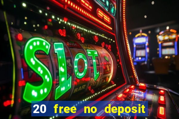 20 free no deposit casino 2021