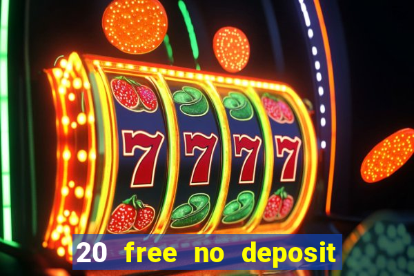 20 free no deposit casino 2021