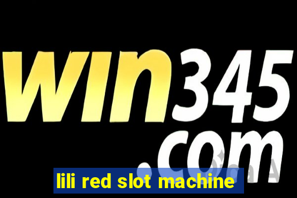 lili red slot machine