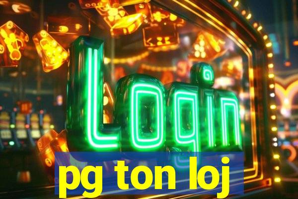 pg ton loj