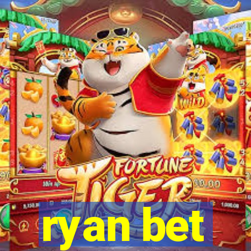 ryan bet