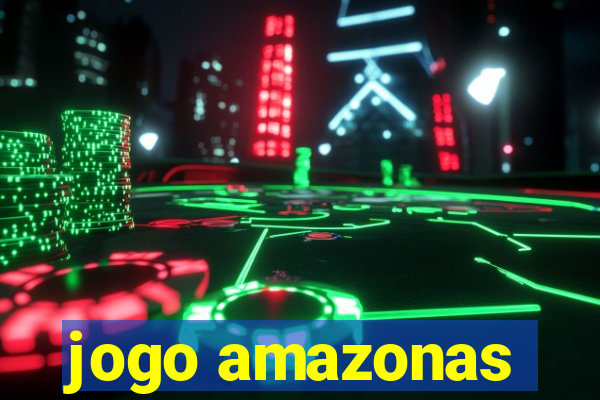 jogo amazonas