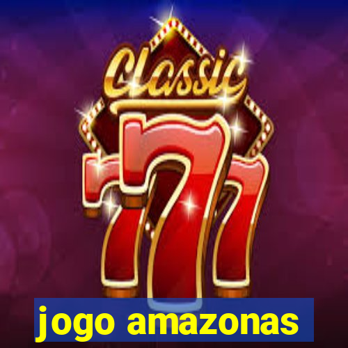 jogo amazonas