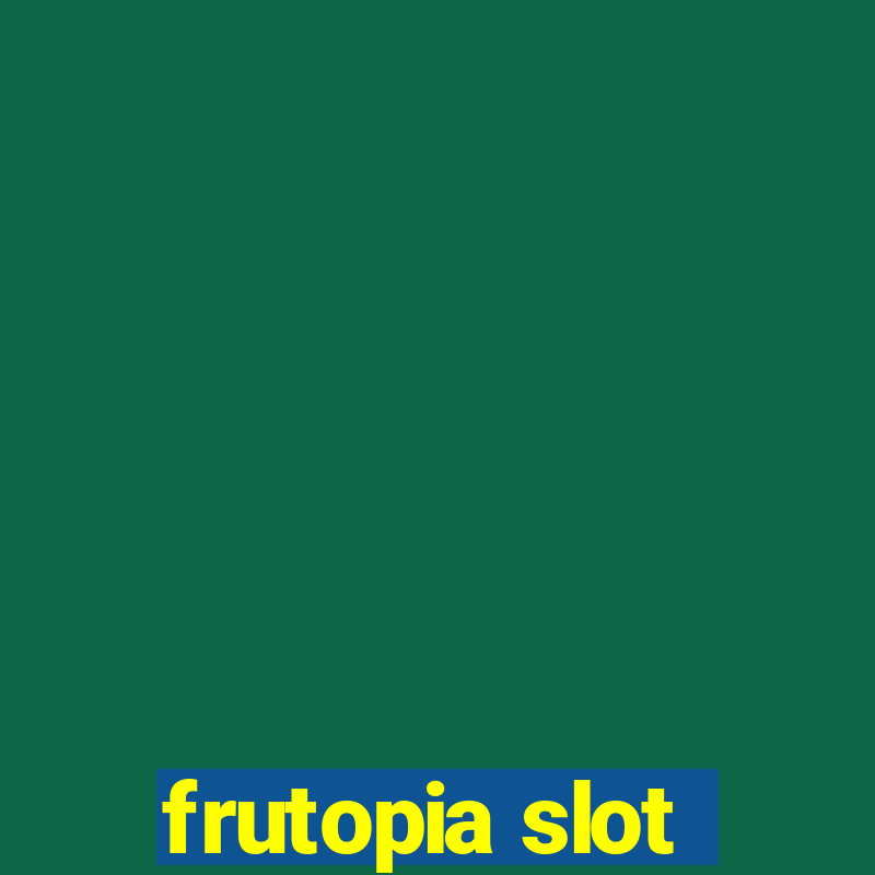 frutopia slot