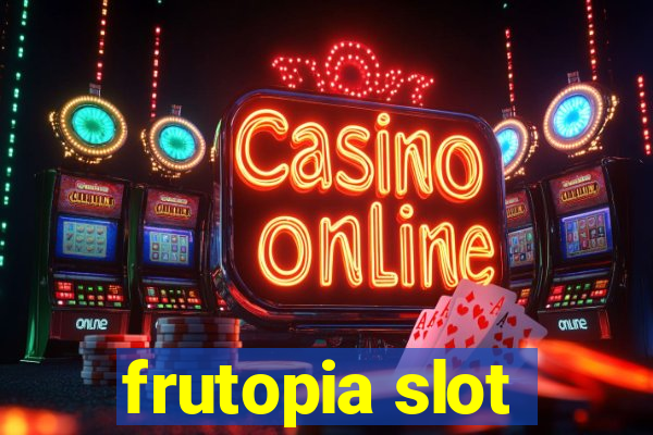 frutopia slot