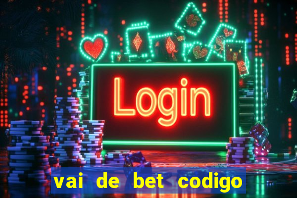 vai de bet codigo promocional gusttavo lima