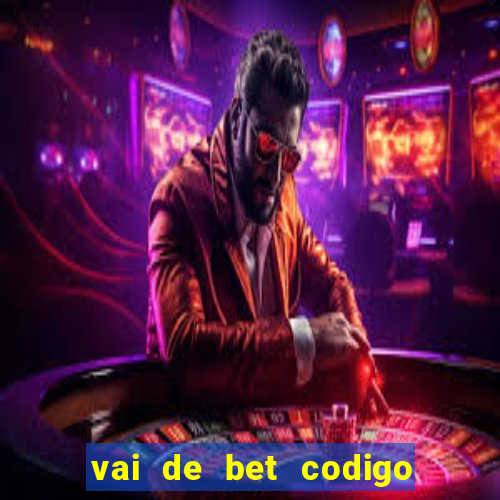 vai de bet codigo promocional gusttavo lima