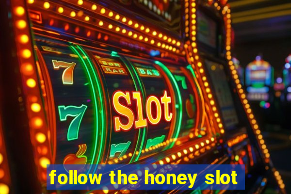 follow the honey slot