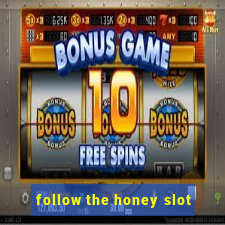 follow the honey slot