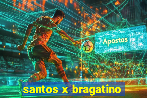 santos x bragatino