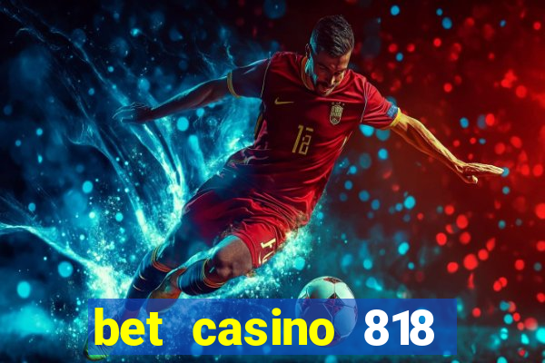 bet casino 818 paga mesmo