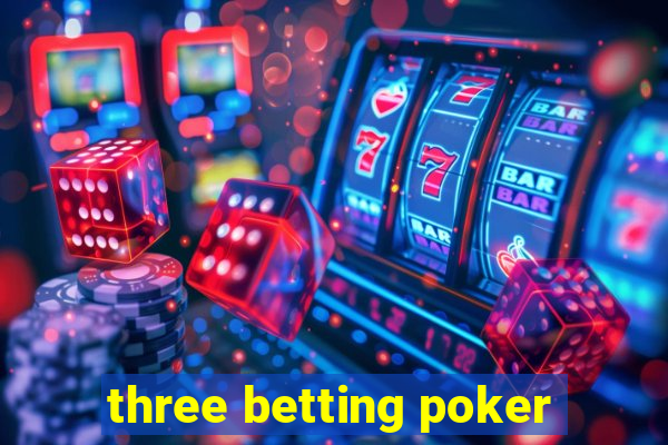 three betting poker