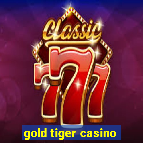 gold tiger casino