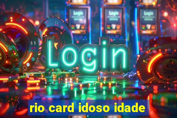 rio card idoso idade