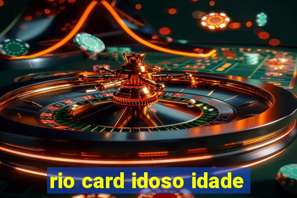 rio card idoso idade