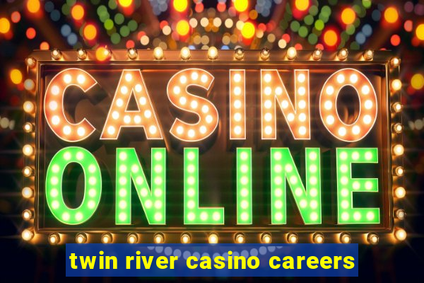 twin river casino careers