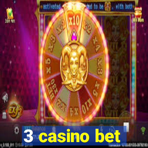 3 casino bet