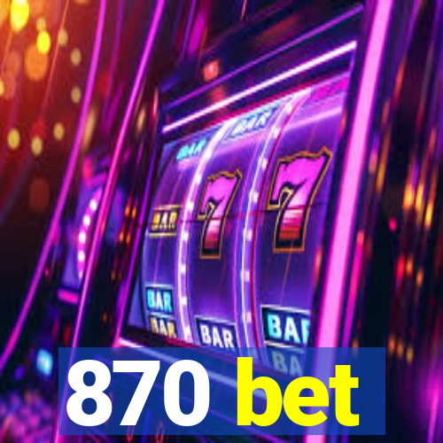 870 bet