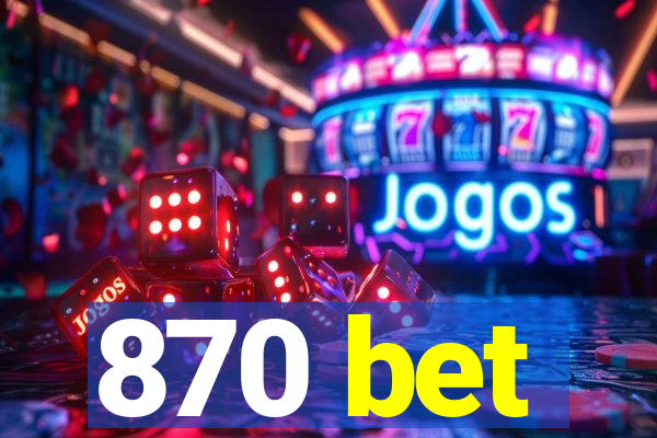 870 bet