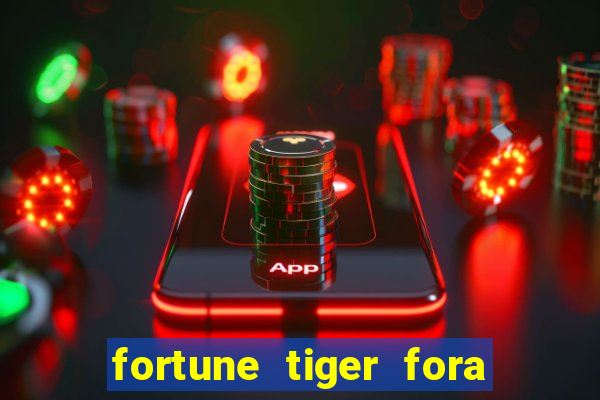 fortune tiger fora do ar