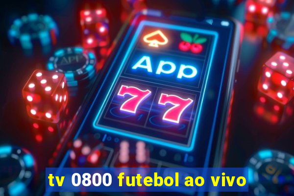 tv 0800 futebol ao vivo