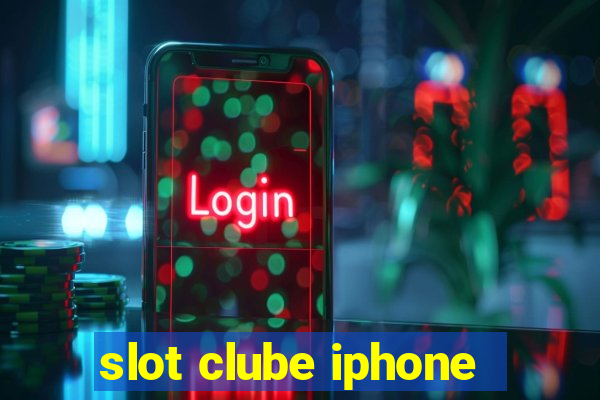 slot clube iphone