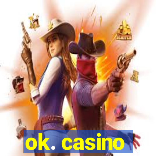 ok. casino