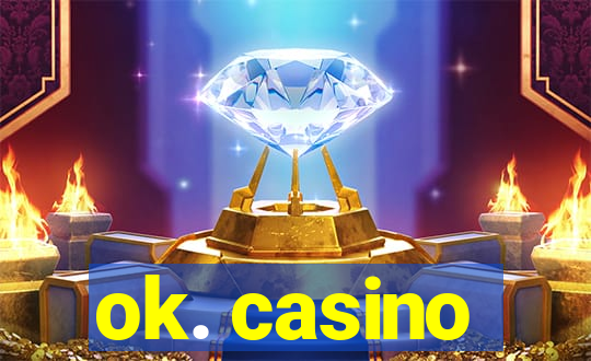 ok. casino