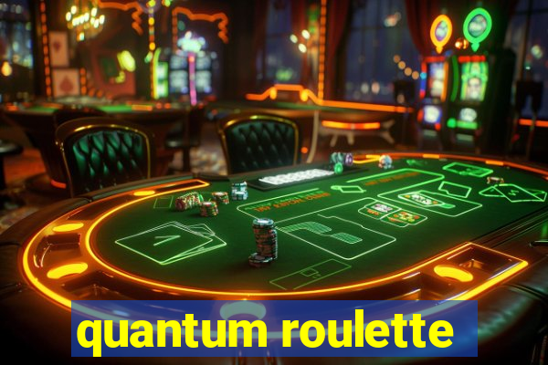 quantum roulette