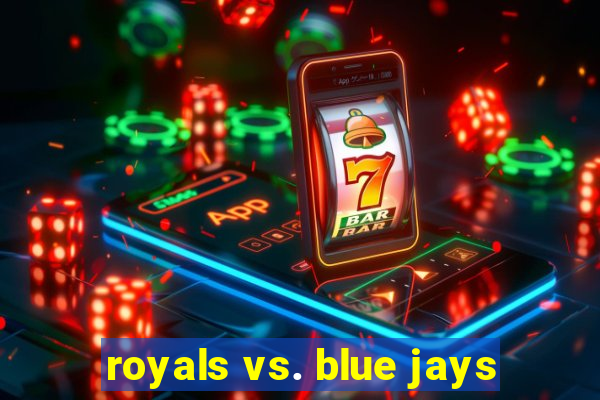 royals vs. blue jays