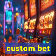 custom bet