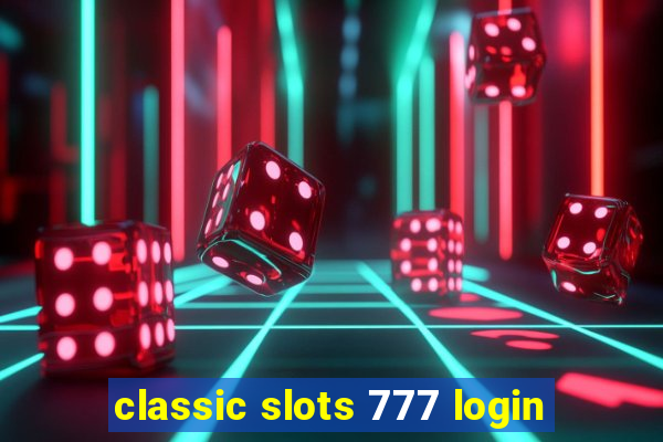 classic slots 777 login