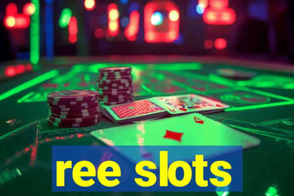 ree slots