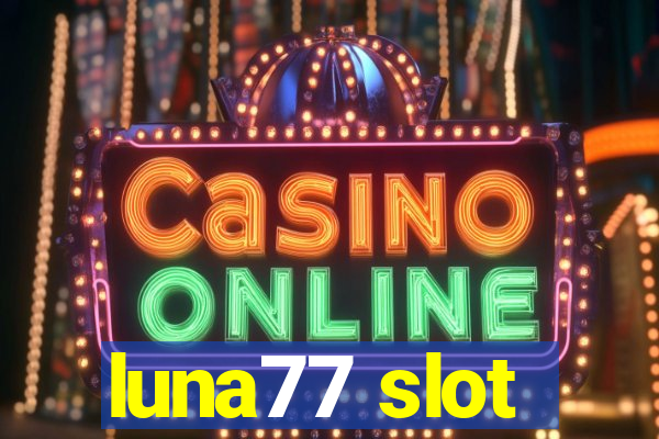 luna77 slot