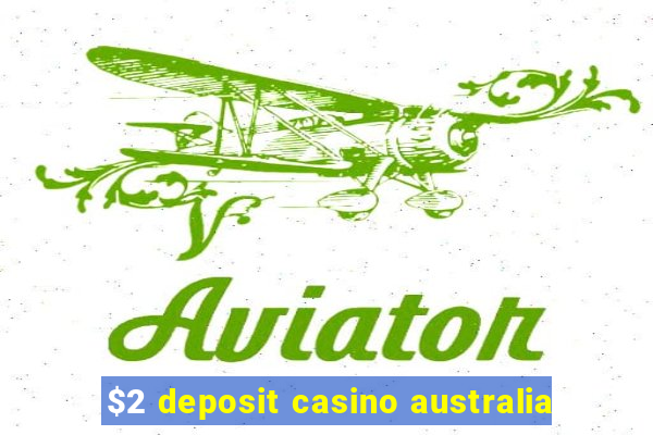 $2 deposit casino australia