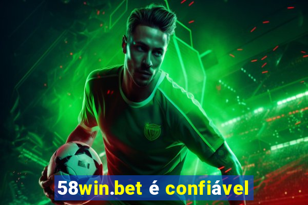 58win.bet é confiável