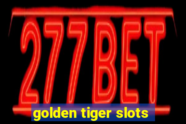 golden tiger slots