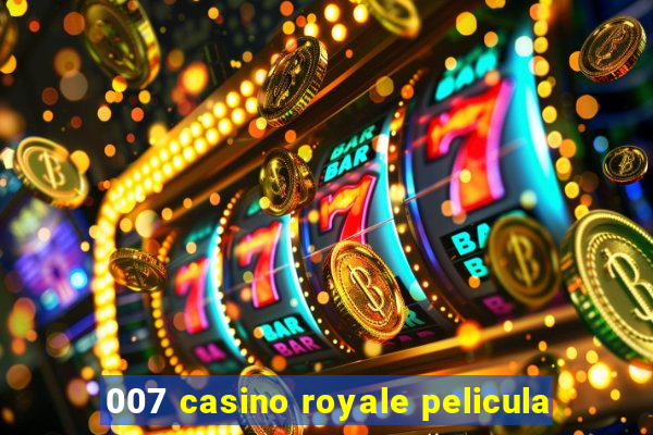 007 casino royale pelicula