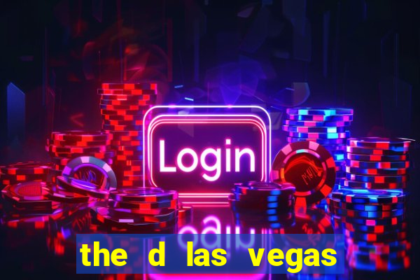 the d las vegas casino hotel