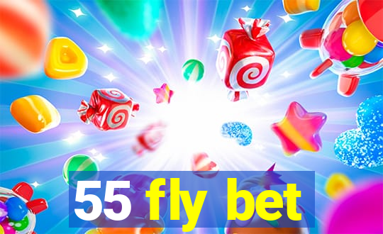 55 fly bet