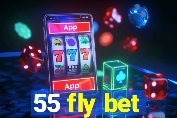 55 fly bet