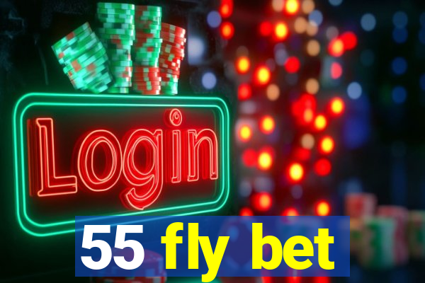 55 fly bet