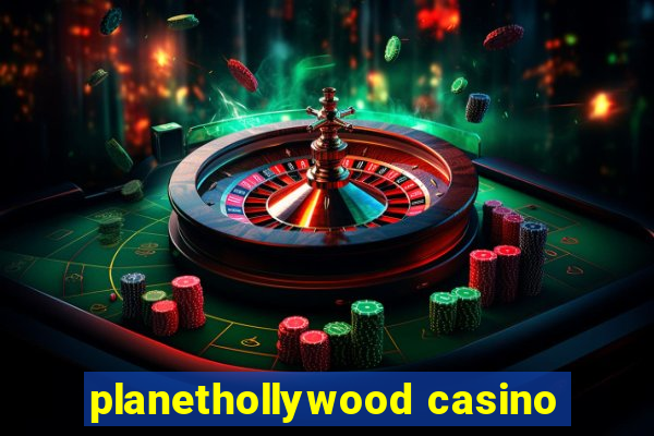 planethollywood casino