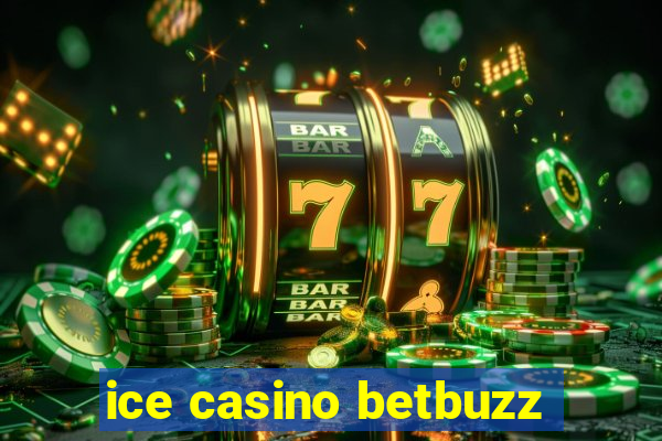 ice casino betbuzz