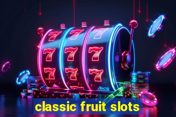 classic fruit slots