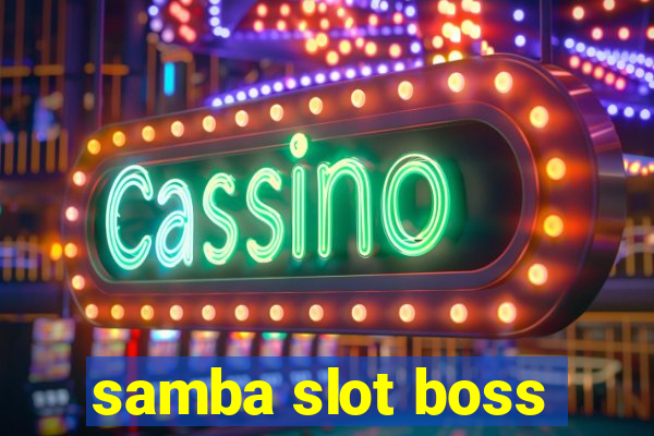 samba slot boss